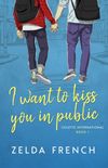 I want to kiss you in public