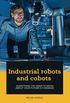 Industrial robots and cobots