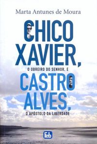 Chico Xavier e Castro Alves