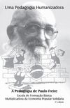 A pedagogia de Paulo Freire: uma pedagogia humanizadora
