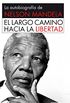 El largo camino hacia la libertad: La autobiografa de Nelson Mandela (Spanish Edition)