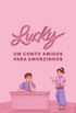 Lucky: Um conto amigos para amorzinhos