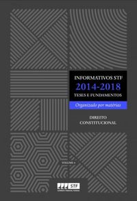 Informativos STF 2014-2018 [recurso eletrnico] : teses e fundamentos : direito constitucional
