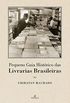 Pequeno Guia Histrico das Livrarias brasileiras