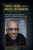 Take Care of Your Music Business, Second Edition