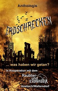 Erdschrecken: ... was haben wir getan? (German Edition)