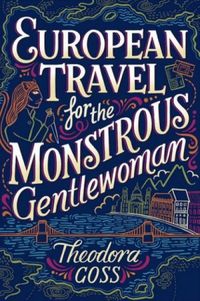 European Travel for the Monstrous Gentlewoman