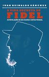 A vida secreta de Fidel: As revelaes de seu guarda-costas pessoal