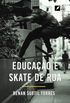 Educao e Skate de Rua