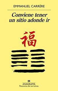 Conviene tener un sitio adonde ir (Panorama de narrativas n 963) (Spanish Edition)