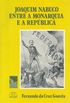 Joaquim Nabuco Entre a Monarquia e a Repblica