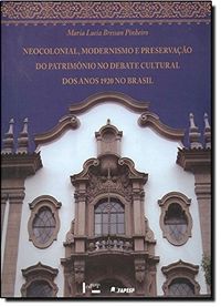 Neocolonial, Modernismo e Preservao do Patrimnio. Debate Cultural dos Anos 1920 no Brasil
