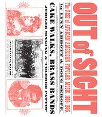 Out of Sight: The Rise of African American Popular Music, 18891895 (American Made Music Series) (English Edition)