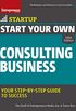 Start Your Own Consulting Business: Your Step-By-Step Guide to Success (StartUp) (English Edition)