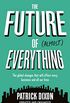 The Future of Almost Everything: The global changes that will affect every business and all of our lives (English Edition)