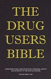 The Drug Users Bible: Harm Reduction, Risk Mitigation, Personal Safety (English Edition)