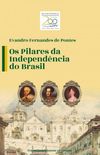 Os Pilares da Independncia do Brasil