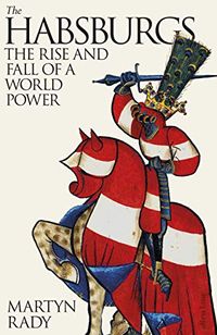 The Habsburgs: The Rise and Fall of a World Power (English Edition)