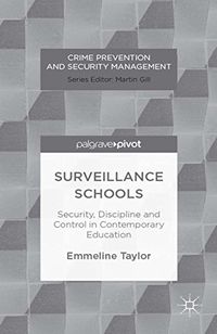 Surveillance Schools: Security, Discipline and Control in Contemporary Education (Crime Prevention and Security Management) (English Edition)