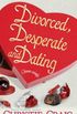 Divorced, desperate and dating