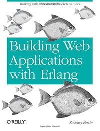 Building Web Applications with ERLANG: Working with Rest and Web Sockets on Yaws