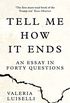 Tell Me How it Ends: An Essay in Forty Questions (English Edition)