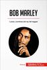 Bob Marley: Luces y sombras del rey del reggae (Historia) (Spanish Edition)