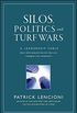 Silos, Politics, and Turf Wars: A Leadership Fable about Destroying the Barriers That Turn Colleagues Into Competitors