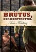 Brutus, der Dorftrottel (German Edition)