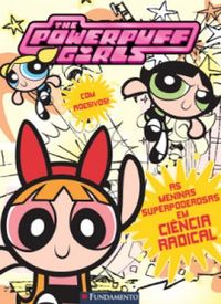 As meninas superpoderosas em Cincia Radical