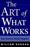 The Art of What Works: How Great Leaders Adapt Competitive Strategies to Their Advantage