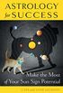 Astrology for Success: Make the Most of Your Sun Sign Potential (English Edition)