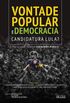 Vontade Popular e Democracia: candidatura Lula?