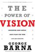 The Power of Vision: Discover and Apply God