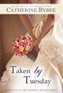 Taken by Tuesday (Weekday Brides Series, Book 5)