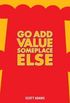 Go Add Value Someplace Else