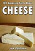 101 Amazing Facts about Cheese