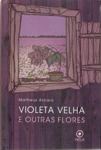 Violeta Velha e Outras Flores