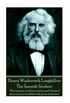 Henry Wadsworth Longfellow - The Spanish Student: "Most people would succeed in small things if they were not troubled with great ambitions"