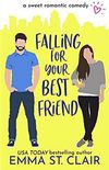 Falling For your Best Friend: a Sweet Romantic Comedy