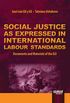 Social Justice as Expressed in International Labour Standards. Documents and Materials of the ILO