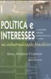 Poltica e interesses na industrializao brasileira