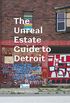 The Unreal Estate Guide to Detroit (English Edition)