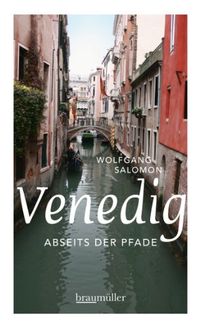 Venedig abseits der Pfade: Eine etwas andere Reise durch die Lagunenstadt (German Edition)