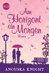 Am Horizont ein Morgen (MIRA Star Bestseller Autoren Romance) (German Edition)