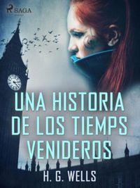 Una historia de los tiemps venideros (World Classics) (Spanish Edition)