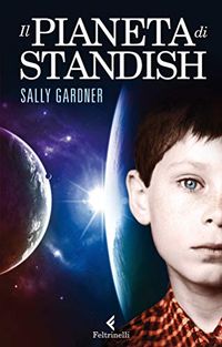 Il pianeta di Standish (Feltrinelli Kids) (Italian Edition)
