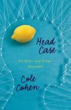 Head Case: My Brain and Other Wonders (English Edition)