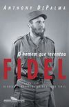 O Homem que Inventou Fidel