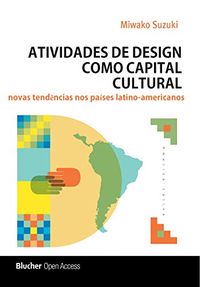Atividades de design como capital cultural: novas tendncias nos pases latino-americanos